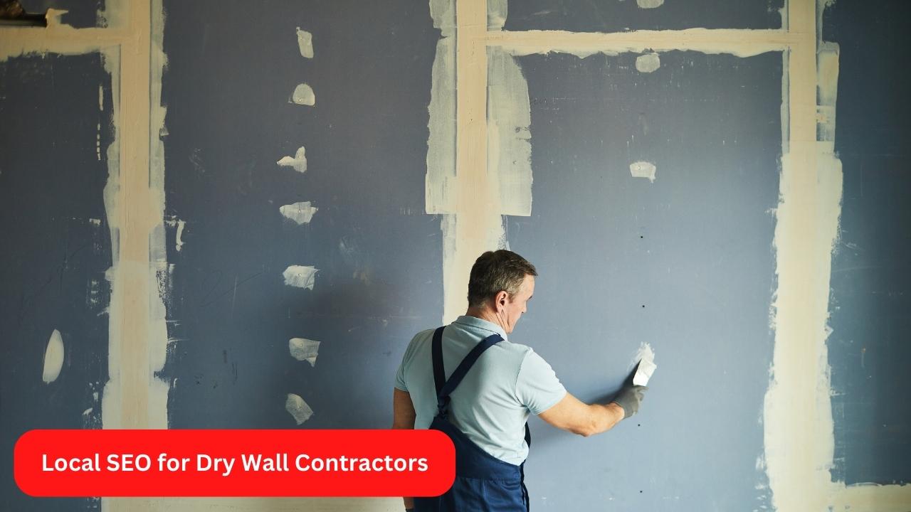 Local SEO for Dry Wall Contractors