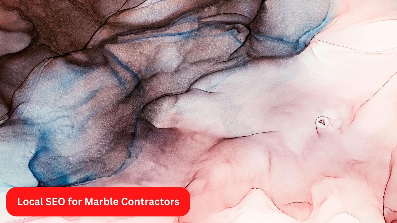 Local SEO for Marble Contractors